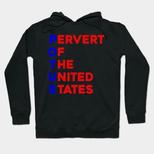 POTUS Pervert Of The United States Hoodie